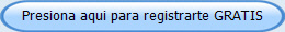 Presiona aqui para registrarte GRATIS