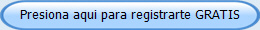 Presiona aqui para registrarte GRATIS